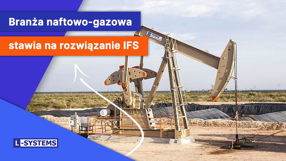 System IFS dla branży naftowo – gazowej